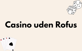 Oplev mulighed for at spille på casino uden om rofus Oplev mulighed for at spille på casino uden om rofus